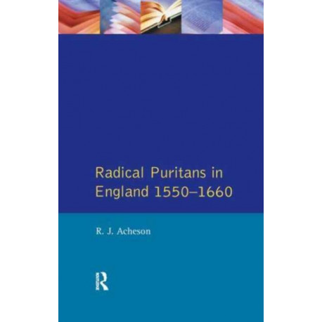 Radical Puritans in England 1550 - 1660