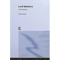 Lord Salisbury: A Political Biography