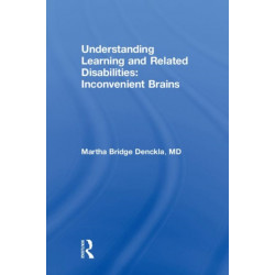 Understanding Learning and Related Disabilities: Inconvenient Brains