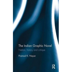 The Indian Graphic Novel: Nation, history and critique
