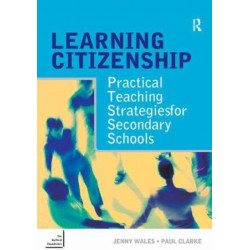Learning Citizenship: Practical Teaching Strategies for Secondary Schools