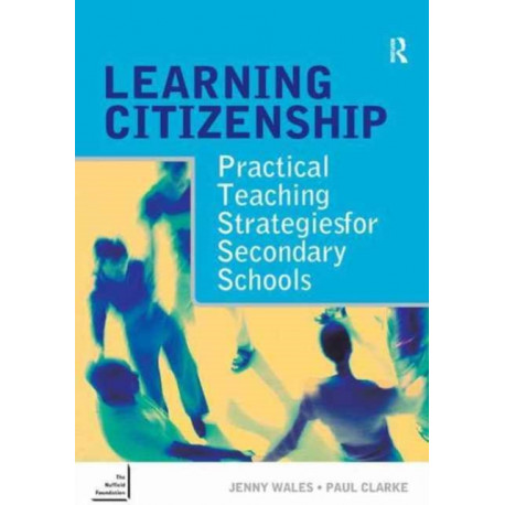 Learning Citizenship: Practical Teaching Strategies for Secondary Schools