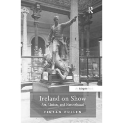 Ireland on Show: Art, Union, and Nationhood