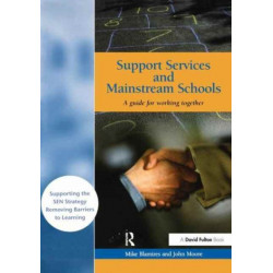 Support Services and Mainstream Schools: A Guide for Working Together