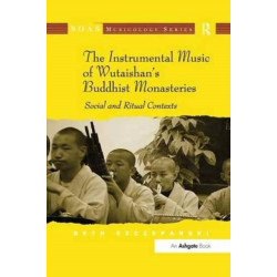 The Instrumental Music of Wutaishan's Buddhist Monasteries: Social and Ritual Contexts