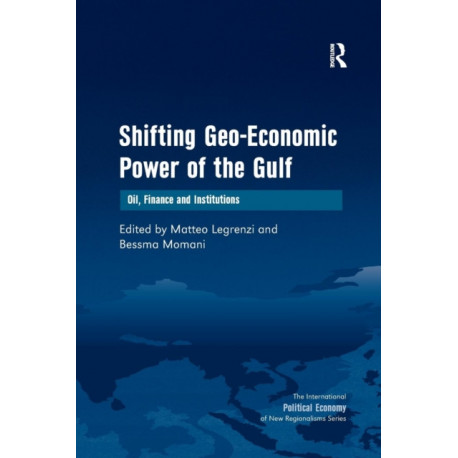 Shifting Geo-Economic Power of the Gulf: Oil, Finance and Institutions