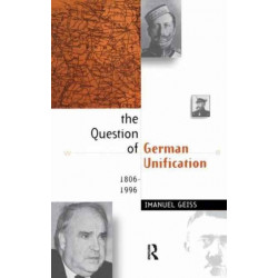 The Question of German Unification: 1806-1996