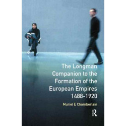 Longman Companion to the Formation of the European Empires, 1488-1920