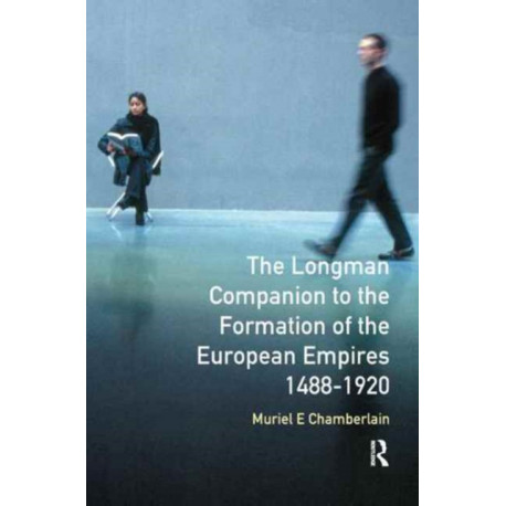 Longman Companion to the Formation of the European Empires, 1488-1920