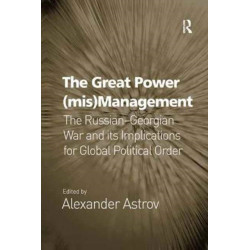 The Great Power (mis)Management: The Russian–Georgian War and its Implications for Global Political Order