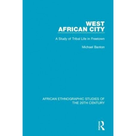 West African City: A Study of Tribal Life in Freetown