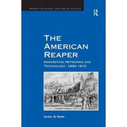 The American Reaper: Harvesting Networks and Technology, 1830–1910