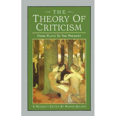 The Theory of Criticism: From Plato to the Present: A Reader