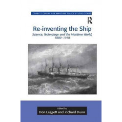 Re-inventing the Ship: Science, Technology and the Maritime World, 1800-1918
