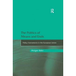 The Politics of Means and Ends: Policy Instruments in the European Union