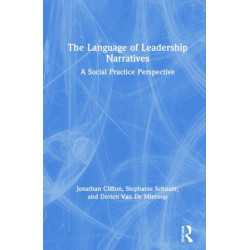 The Language of Leadership Narratives: A Social Practice Perspective
