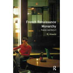 French Renaissance Monarchy: Francis I & Henry II