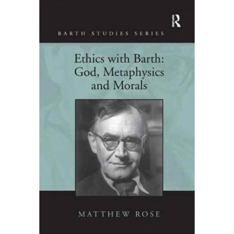 Ethics with Barth: God, Metaphysics and Morals
