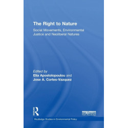 The Right to Nature: Social Movements, Environmental Justice and Neoliberal Natures