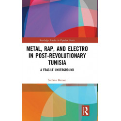 Metal, Rap, and Electro in Post-Revolutionary Tunisia: A Fragile Underground