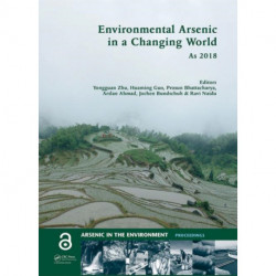 Environmental Arsenic in a Changing World: Proceedings of the 7th International Congress and Exhibition on Arsenic in the Environment (AS 2018), July 1-6, 2018, Beijing, P.R. China