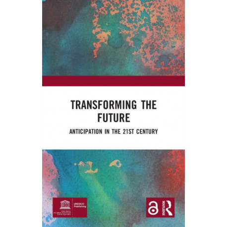 Transforming the Future: Anticipation in the 21st Century