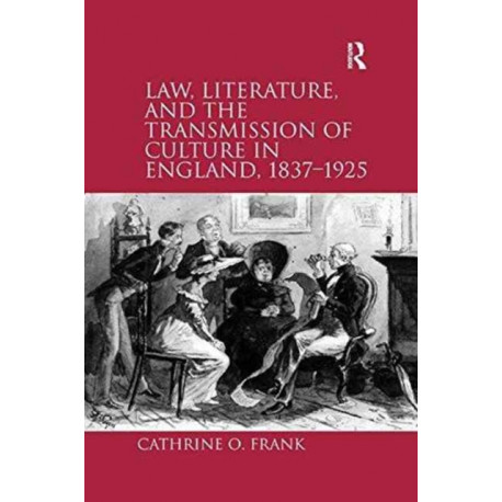 Law, Literature, and the Transmission of Culture in England, 1837–1925