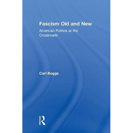 Fascism Old and New: American Politics at the Crossroads