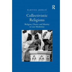 Collectivistic Religions: Religion, Choice, and Identity in Late Modernity