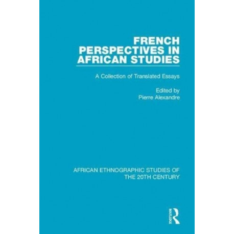 French Perspectives in African Studies: A Collection of Translated Essays