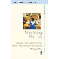 Negotiating Elite Talk: Language, Race, Class and Identity Among African American High Schoolers