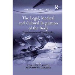 The Legal, Medical and Cultural Regulation of the Body: Transformation and Transgression