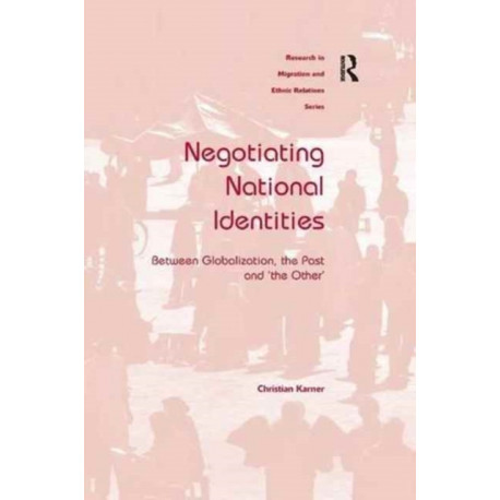 Negotiating National Identities: Between Globalization, the Past and 'the Other'