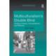 Multiculturalism's Double-Bind: Creating Inclusivity, Cosmopolitanism and Difference