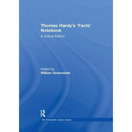 Thomas Hardy’s ‘Facts’ Notebook: A Critical Edition