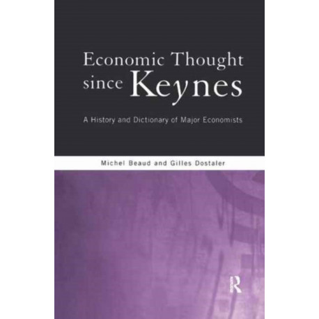 Economic Thought Since Keynes: A History and Dictionary of Major Economists