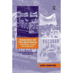 Globalization and Third World Women: Exploitation, Coping and Resistance