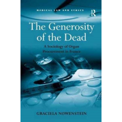 The Generosity of the Dead: A Sociology of Organ Procurement in France