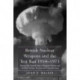 British Nuclear Weapons and the Test Ban 1954-1973: Britain, the United States, Weapons Policies and Nuclear Testing: Tensions and Contradictions