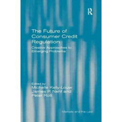 The Future of Consumer Credit Regulation: Creative Approaches to Emerging Problems