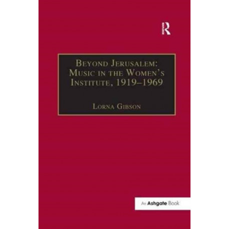 Beyond Jerusalem: Music in the Women's Institute, 1919–1969