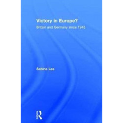 Victory in Europe?: Britain and Germany since 1945