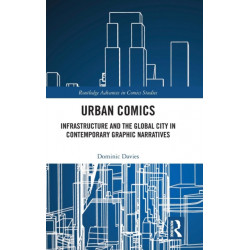 Urban Comics: Infrastructure and the Global City in Contemporary Graphic Narratives