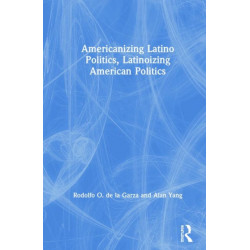 Americanizing Latino Politics, Latinoizing American Politics