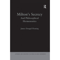 Milton's Secrecy: And Philosophical Hermeneutics