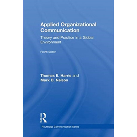 Applied Organizational Communication: Theory and Practice in a Global Environment