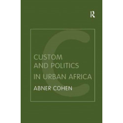Custom and Politics in Urban Africa: A Study of Hausa Migrants in Yoruba Towns