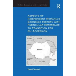 Aspects of Independent Romania's Economic History with Particular Reference to Transition for EU Accession