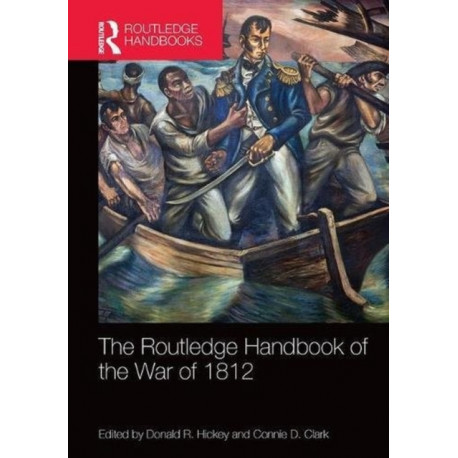The Routledge Handbook of the War of 1812