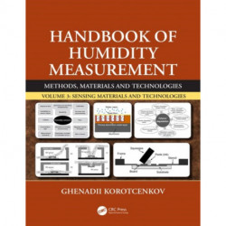 Handbook of Humidity Measurement, Volume 3: Sensing Materials and Technologies